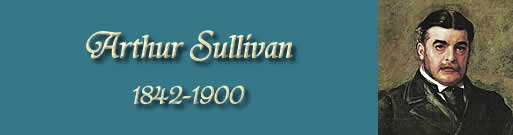 Arthur Sullivan 1842-1900